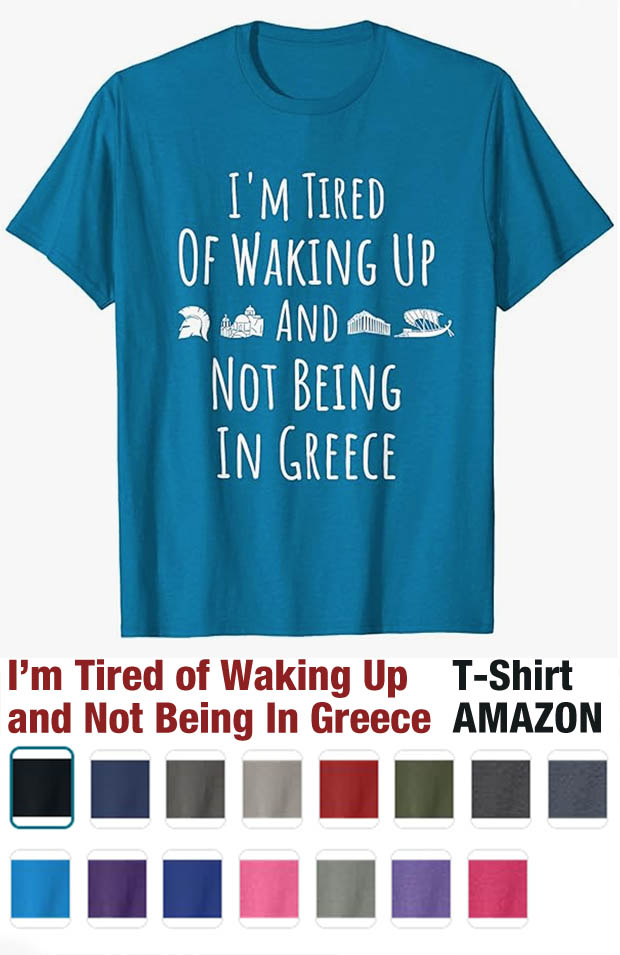 Tired of Waking Up Not in Greece Shirt