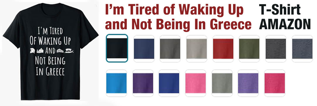 Tired of Waking Up Not in Greece Shirt
